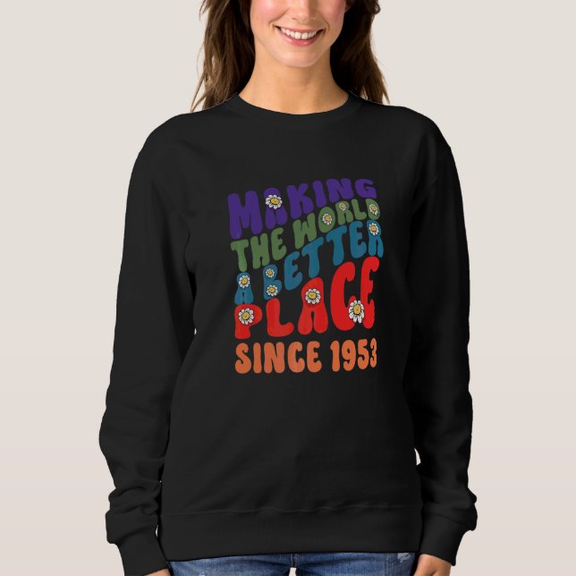 Making the world a better place since 1953 groovy  sweatshirt (Front)