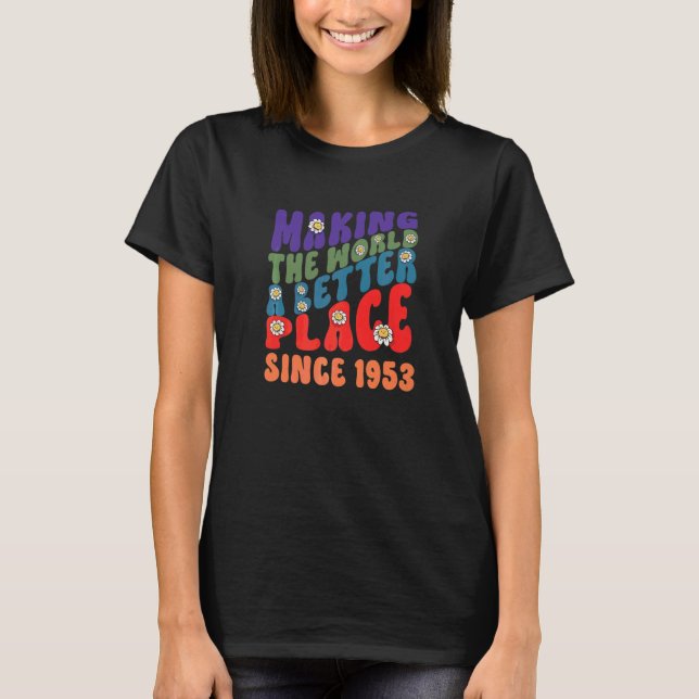 Making the world a better place since 1953 groovy  T-Shirt (Front)