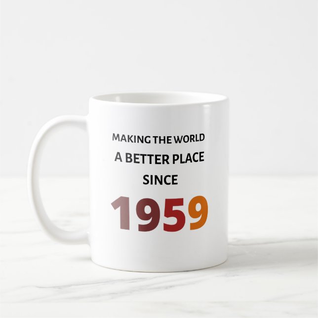 Making the world a better place since 1959 Mug (Left)