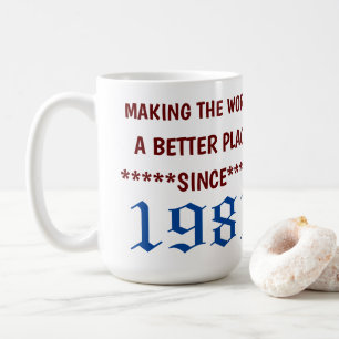 Making the World a Better Place Since 1981 Mug