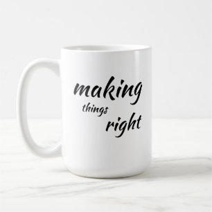 "Making Things Right" motivational, typography Ho Coffee Mug