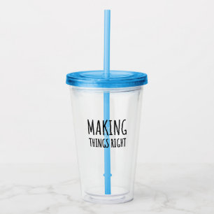 "Making Things Right" Rise Above Mistakes design Acrylic Tumbler