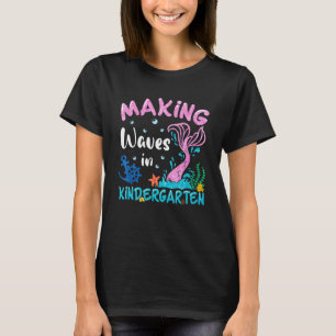 Making Waves In Kindergarten Mermaid Back To Schoo T-Shirt