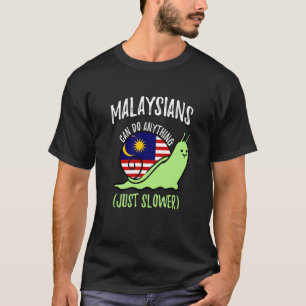 Malaysians Can Do Anything Just Slower Malaysia T-Shirt