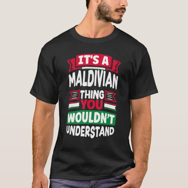 Maldivian Maldives Maldivian Flag Its A Maldivian  T-Shirt (Front)