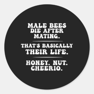 Male Bees Die After Mating Thats Their Life Honey Classic Round Sticker