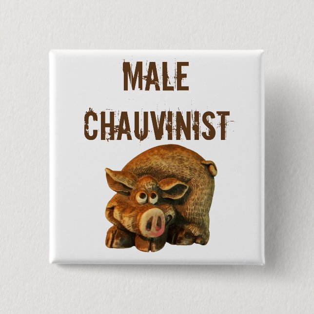 Male Chauvinist Pig 15 Cm Square Badge (Front)