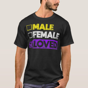 Male Female Loved Genderqueer Genderfluid LGBT Non T-Shirt