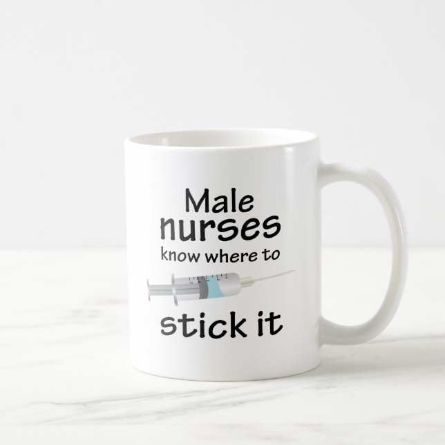 Male nurses know where to stick it coffee mug (Right)