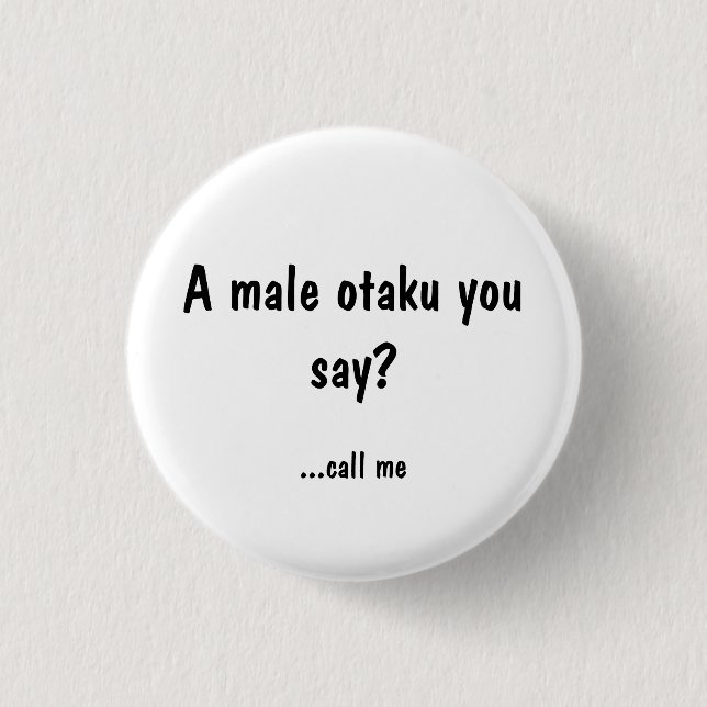male Otaku? Call me 3 Cm Round Badge (Front)
