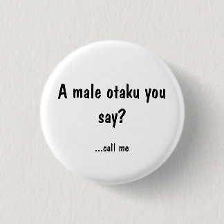 male Otaku? Call me 3 Cm Round Badge