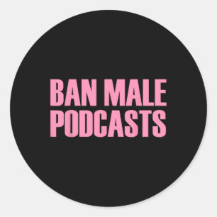 Male Podcasts Feminist Apparel  Classic Round Sticker