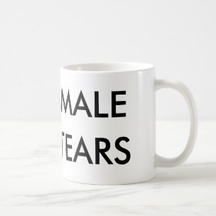 "MALE TEARS" Mug