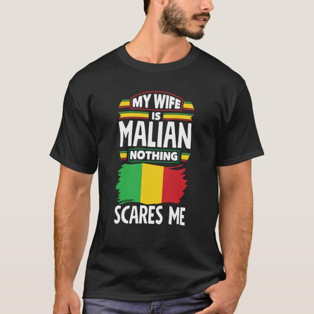Mali Malian Flag My Wife Is Malian Nothing Scares  T-Shirt (Front)