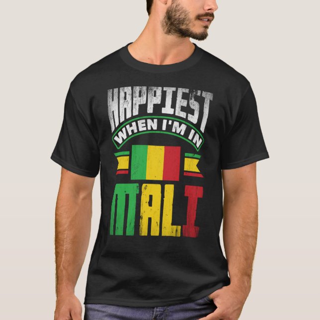 Mali Malian Mali Flag Happiest When Im In Mali T-Shirt (Front)