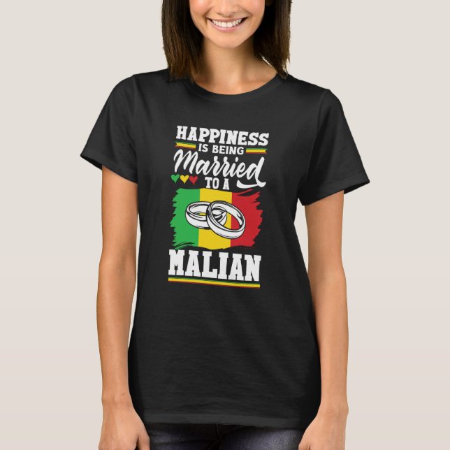 Mali Malian Mali Flag Happines Is Being Married To T-Shirt (Front)