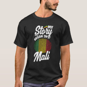 Mali Malian Mali Flag My Story Began In Mali T-Shirt