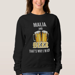 Malia And Beer That's Why I'm Here Sweatshirt