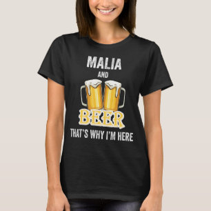 Malia And Beer That's Why I'm Here T-Shirt