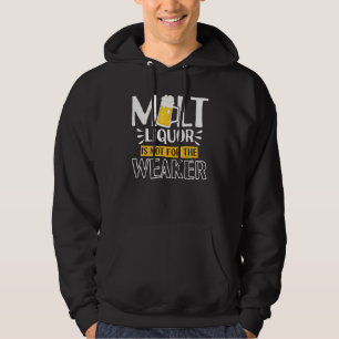 Malt Liquor Not For The Weaker Whiskey Hoodie