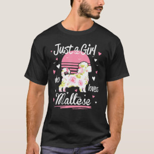Maltese Design Just A Girl Who Loves Maltese T-Shirt