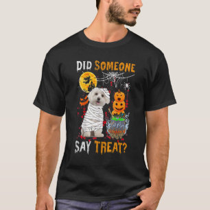 Maltese Dog Halloween Did Someone Say Treat T-Shirt