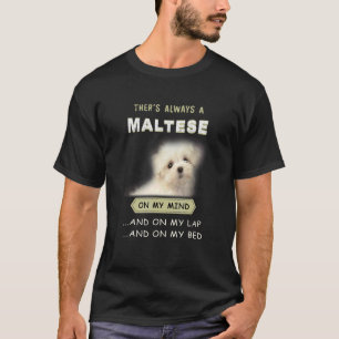 Maltese Dog Is On My Mind  Puppy 1 T-Shirt