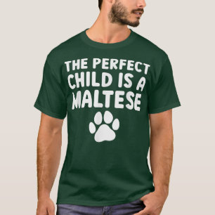 Maltese Dog Mum Dogs Are Better Than Kids  T-Shirt