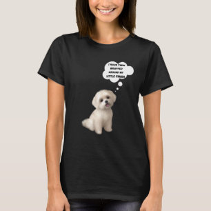 Maltese Has You Wrapped Around Little Finger T-Shirt