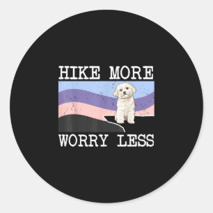 Maltese hike more worry less graphic hiking  classic round sticker