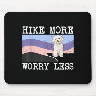 Maltese hike more worry less graphic hiking mouse pad