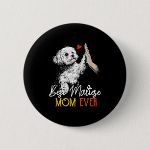 Maltese mum ever funny dog mama mother's day 6 cm round badge