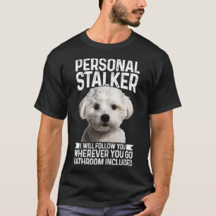 Maltese Personal Stalker Funny Cute Dog Maltese Mo T-Shirt