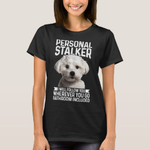 Maltese Personal Stalker Funny Cute Dog Maltese Mo T-Shirt