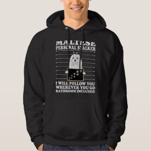 Maltese Personal Stalker I Will Follow You Maltese Hoodie
