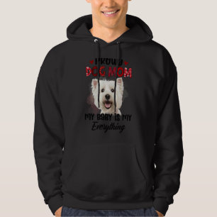 Maltese Proud Dog Mum Ever My Baby Is My Everythin Hoodie