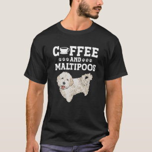 Maltipoo Coffee And Maltipoos T-Shirt