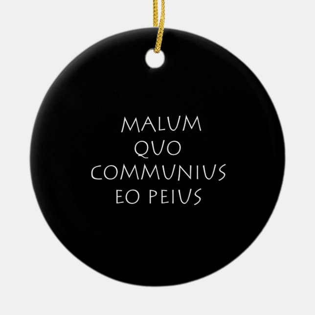 Malum quo communius eo peius ceramic ornament (Front)