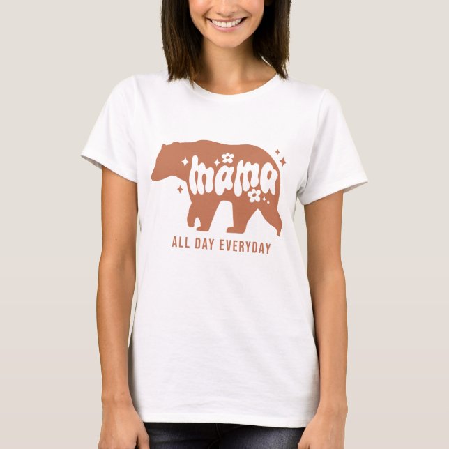 Mama Bear All Day Everyday T-Shirt (Front)