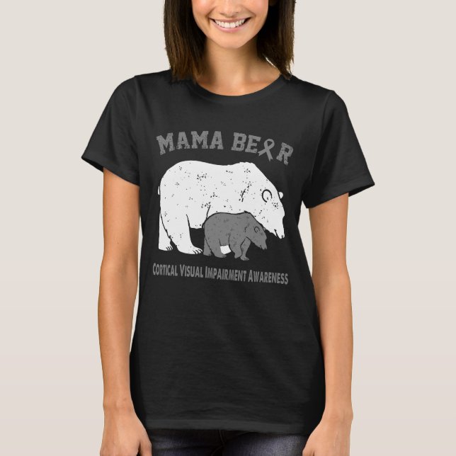 Mama Bear CORTICAL VISUAL IMPAIRMENT Awareness T-Shirt (Front)
