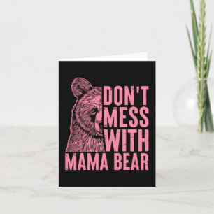 Mama Bear Don't Mess With Mama Bear Mothers Day Wo Card