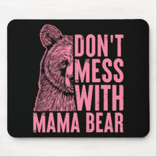 Mama Bear Don't Mess With Mama Bear Mothers Day Wo Mouse Pad