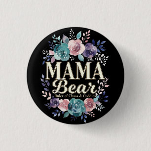 Mama Bear Ruler Of Chaos And Cuddles Floral Gift 3 Cm Round Badge