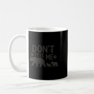 Mama Bear Silhouette - Dont Test Mothers Day Coffee Mug