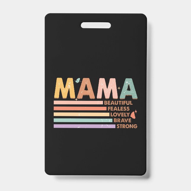 Mama Beautiful Fearless Lovely Brave Strong ID Badge (Front)