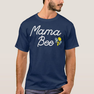 Mama Bee  Cute Sassy Honey bee Mothers Day Gift Id T-Shirt
