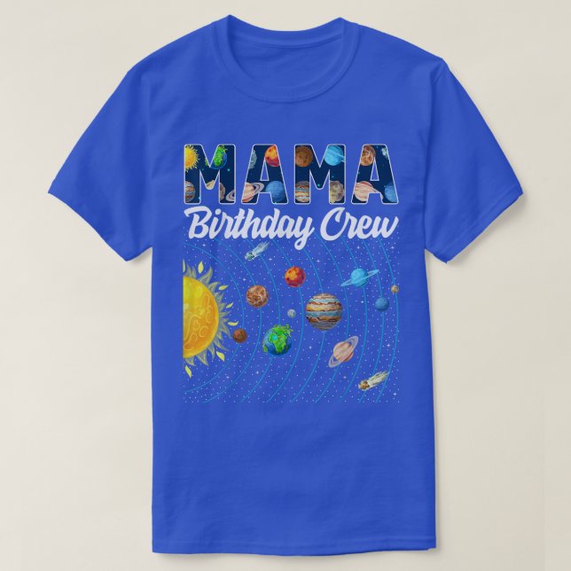 Mama Birthday Crew Outer Space Solar System Bday P T-Shirt (Design Front)
