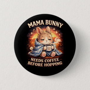 Mama Bunny Needs Coffee Before Hopping 6 Cm Round Badge