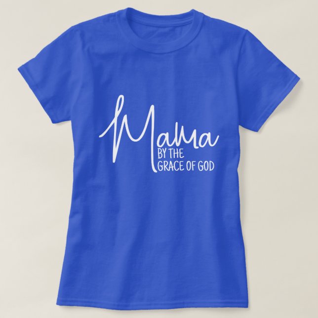 Mama By the Grace of God New Mum Mother's Day T-Shirt (Design Front)