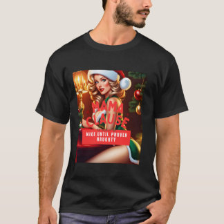 Mama Clause Nice Until Proven Naughty T-Shirt